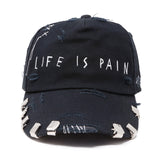 "LIFE IS PAIN" CAP